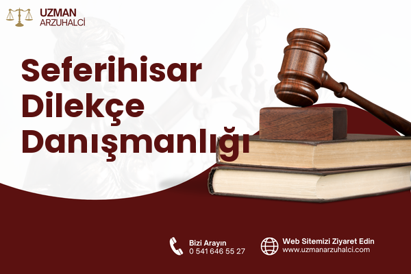 Seferihisar Dilekçe Danışmanlığı