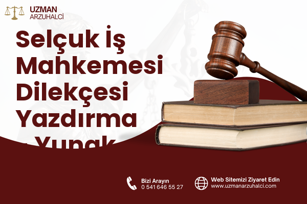 Selçuk İş Mahkemesi Dilekçesi Yazdırma - Yunak