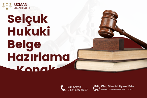 Selçuk Hukuki Belge Hazırlama - Konak