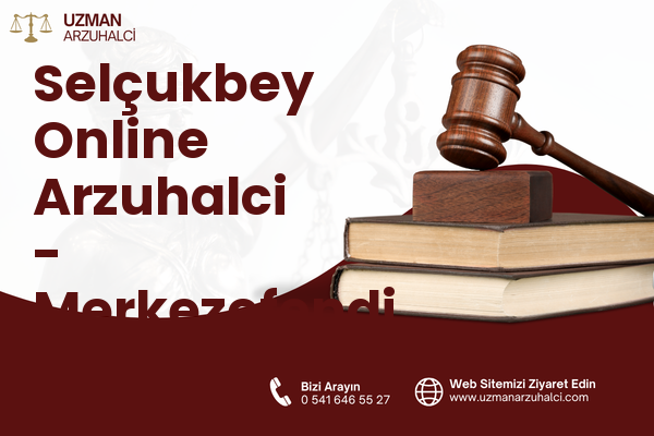 Selçukbey Online Arzuhalci - Merkezefendi