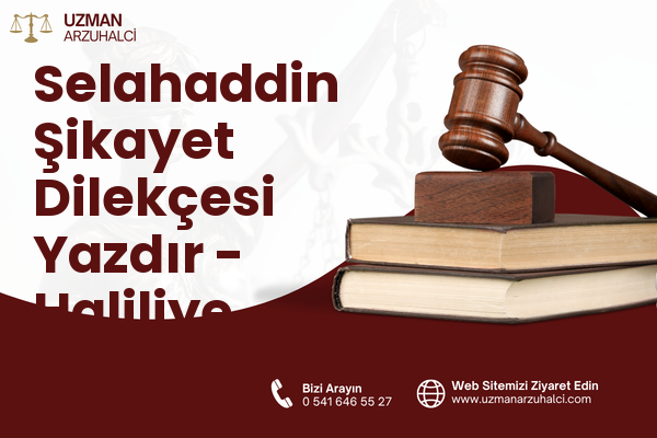 Selahaddin Şikayet Dilekçesi Yazdır - Haliliye