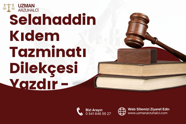 Selahaddin Kıdem Tazminatı Dilekçesi Yazdır - Haliliye