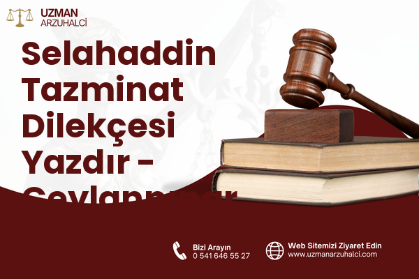 Selahaddin Tazminat Dilekçesi Yazdır - Ceylanpınar