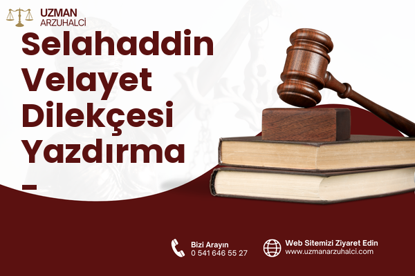 Selahaddin Velayet Dilekçesi Yazdırma - Viranşehir
