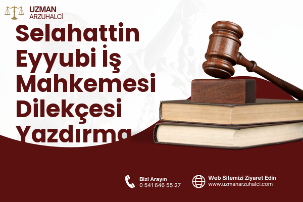 Selahattin Eyyubi İş Mahkemesi Dilekçesi Yazdırma - Selçuklu