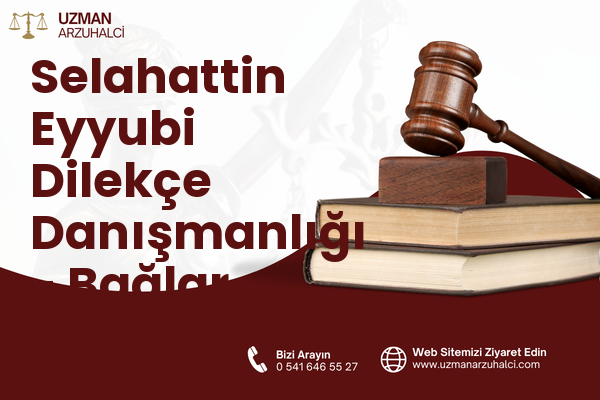 Selahattin Eyyubi Dilekçe Danışmanlığı - Bağlar