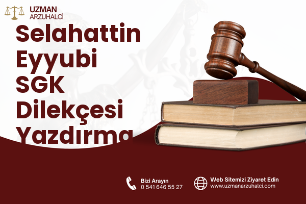 Selahattin Eyyubi SGK Dilekçesi Yazdırma - Selçuklu
