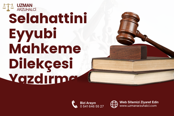 Selahattini Eyyubi Mahkeme Dilekçesi Yazdırma - Patnos