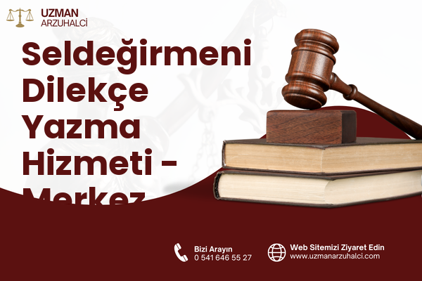 Seldeğirmeni Dilekçe Yazma Hizmeti - Merkez