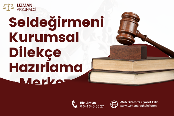 Seldeğirmeni Kurumsal Dilekçe Hazırlama - Merkez