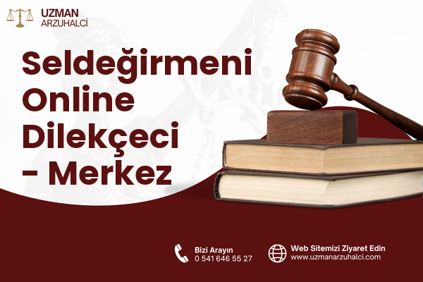 Seldeğirmeni Online Dilekçeci - Merkez