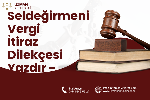 Seldeğirmeni Vergi İtiraz Dilekçesi Yazdır - Merkez