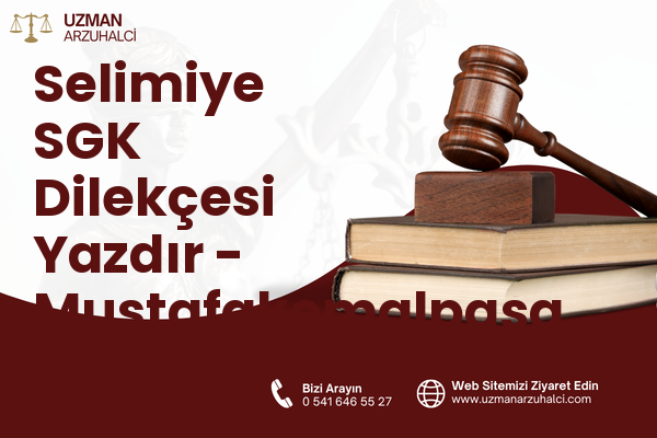 Selimiye SGK Dilekçesi Yazdır - Mustafakemalpaşa