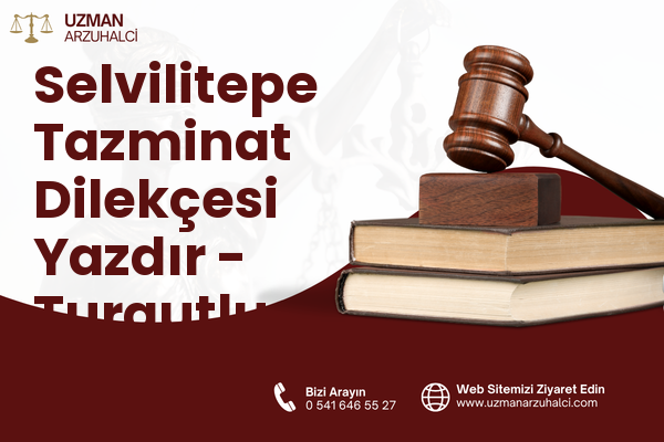 Selvilitepe Tazminat Dilekçesi Yazdır - Turgutlu