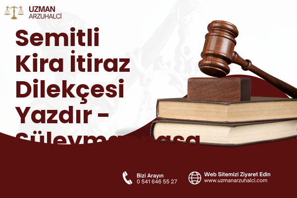 Semitli Kira İtiraz Dilekçesi Yazdır - Süleymanpaşa