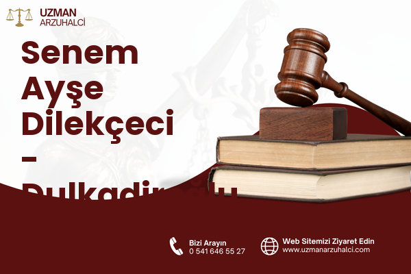 Senem Ayşe Dilekçeci - Dulkadiroğlu