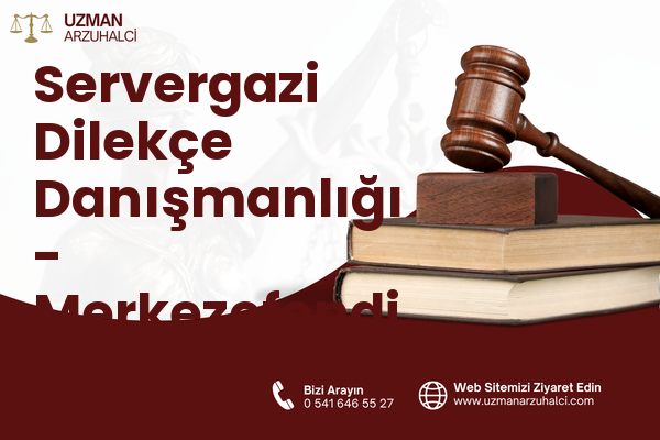 Servergazi Dilekçe Danışmanlığı - Merkezefendi