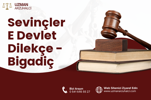 Sevinçler E Devlet Dilekçe - Bigadiç