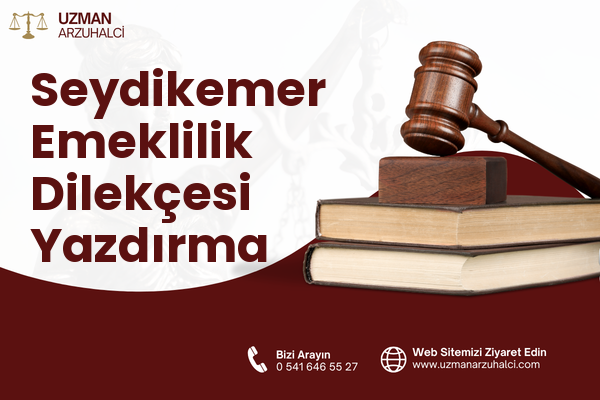 Seydikemer Emeklilik Dilekçesi Yazdırma