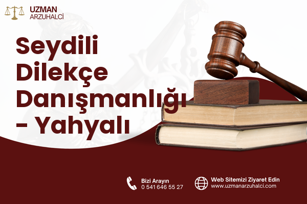 Seydili Dilekçe Danışmanlığı - Yahyalı