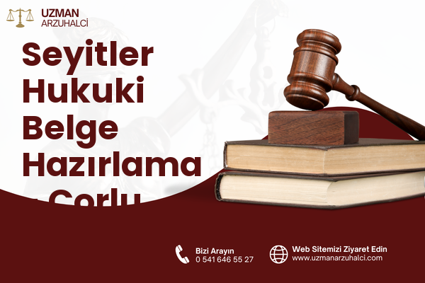 Seyitler Hukuki Belge Hazırlama - Çorlu