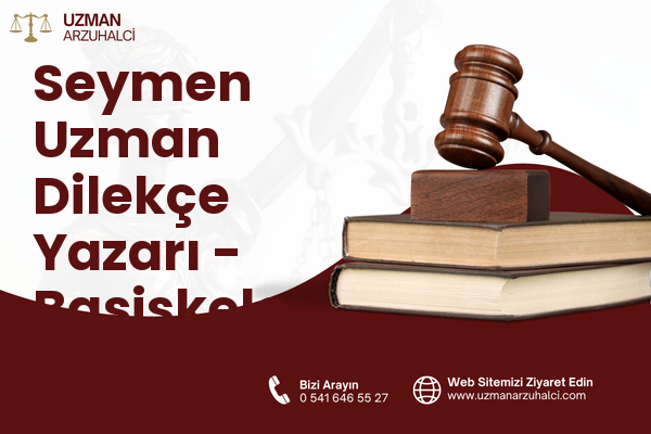 Seymen Uzman Dilekçe Yazarı - Başiskele