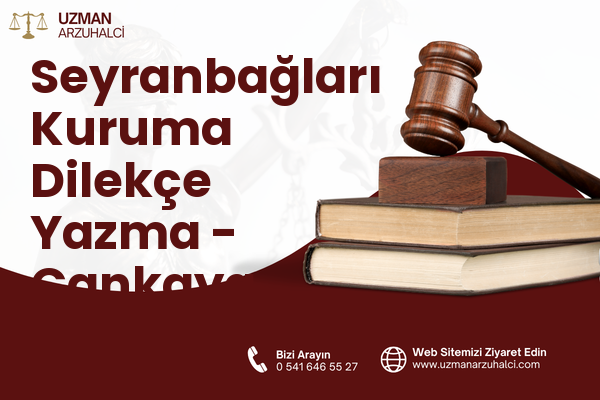 Seyranbağları Kuruma Dilekçe Yazma - Çankaya