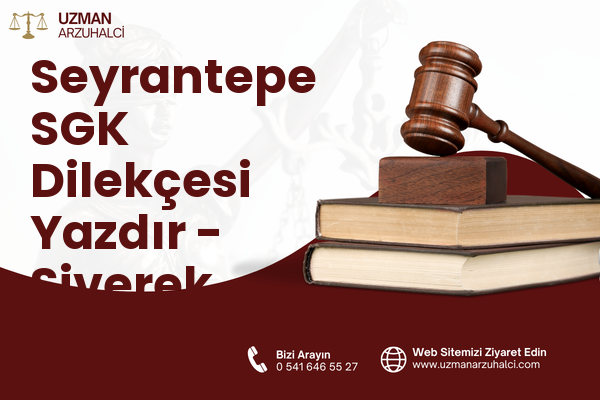 Seyrantepe SGK Dilekçesi Yazdır - Siverek