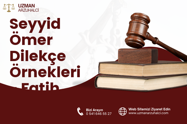 Seyyid Ömer Dilekçe Örnekleri - Fatih