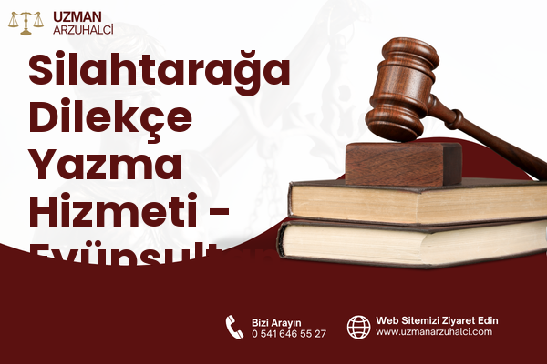 Silahtarağa Dilekçe Yazma Hizmeti - Eyüpsultan