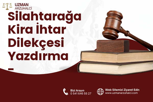 Silahtarağa Kira İhtar Dilekçesi Yazdırma - Eyüpsultan