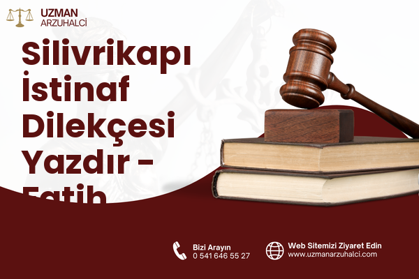 Silivrikapı İstinaf Dilekçesi Yazdır - Fatih