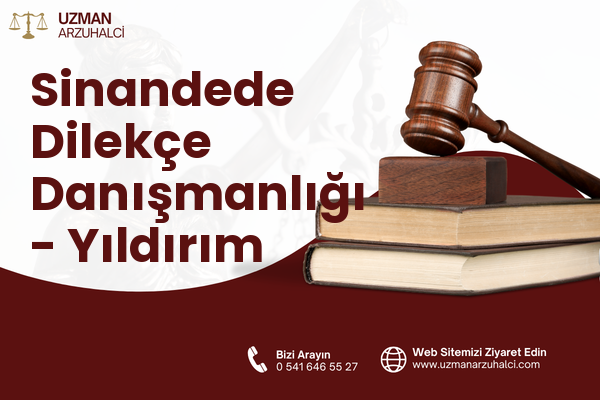 Sinandede Dilekçe Danışmanlığı - Yıldırım