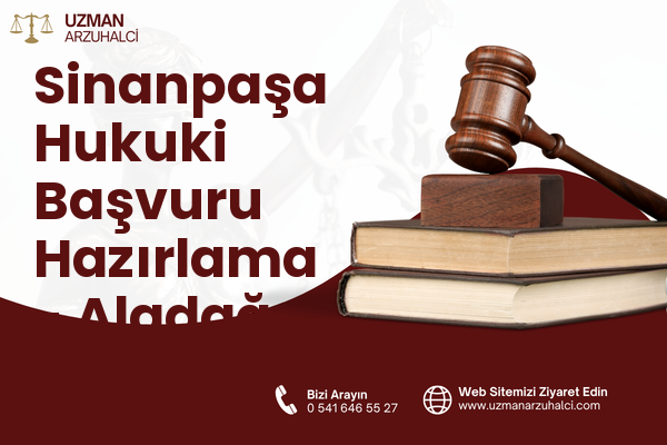 Sinanpaşa Hukuki Başvuru Hazırlama - Aladağ