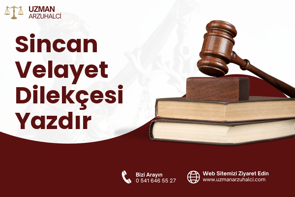 Sincan Velayet Dilekçesi Yazdır