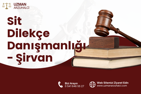 Sit Dilekçe Danışmanlığı - Şirvan