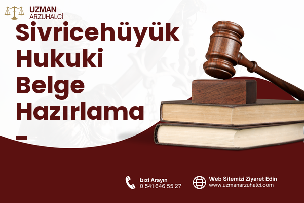Sivricehüyük Hukuki Belge Hazırlama - Dulkadiroğlu