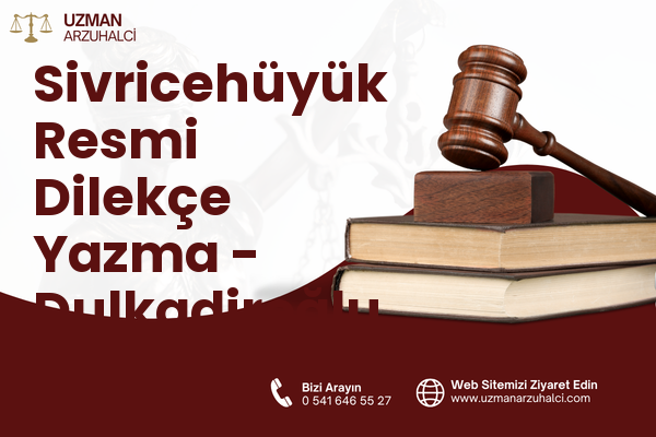 Sivricehüyük Resmi Dilekçe Yazma - Dulkadiroğlu