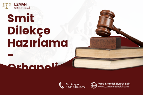 Smit Dilekçe Hazırlama - Orhaneli