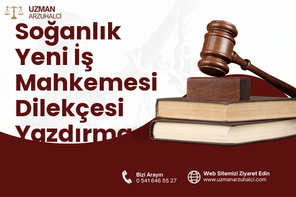 Soğanlık Yeni İş Mahkemesi Dilekçesi Yazdırma - Kartal