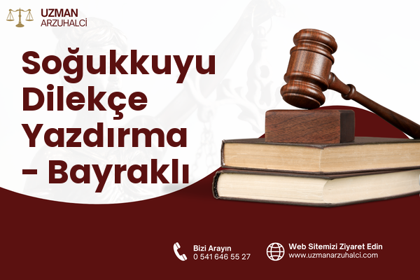 Soğukkuyu Dilekçe Yazdırma - Bayraklı