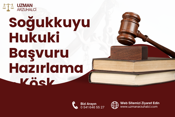 Soğukkuyu Hukuki Başvuru Hazırlama - Köşk