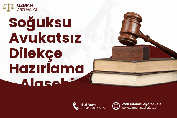 Soğuksu Avukatsız Dilekçe Hazırlama - Alaşehir