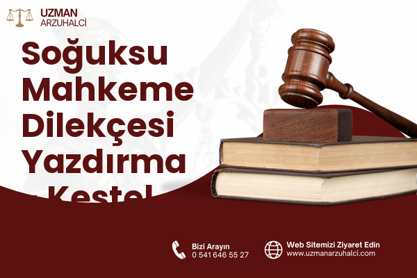 Soğuksu Mahkeme Dilekçesi Yazdırma - Kestel