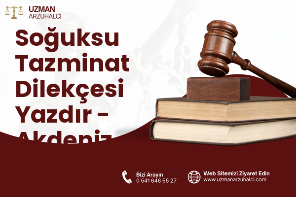 Soğuksu Tazminat Dilekçesi Yazdır - Akdeniz