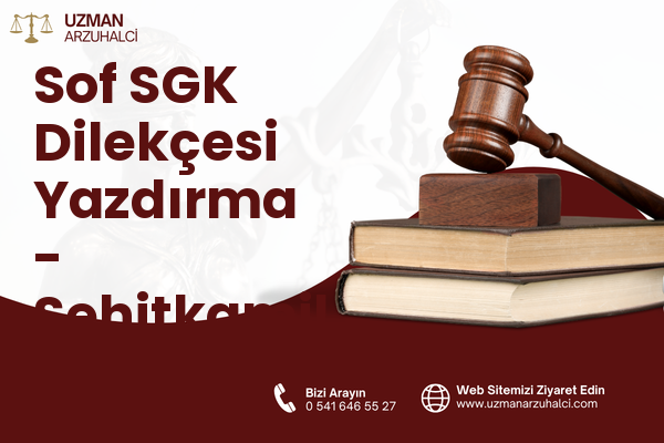 Sof SGK Dilekçesi Yazdırma - Şehitkamil