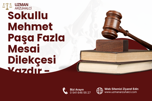 Sokullu Mehmet Paşa Fazla Mesai Dilekçesi Yazdır - Çankaya