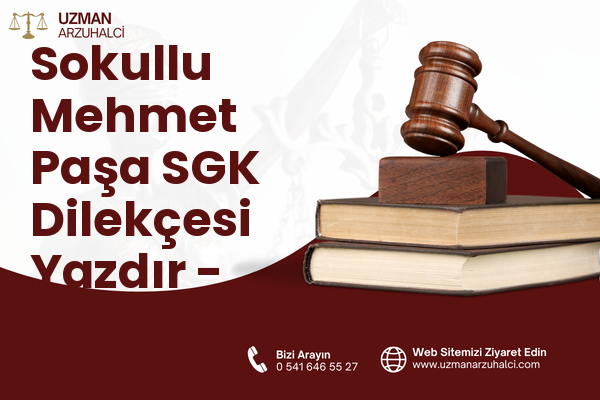 Sokullu Mehmet Paşa SGK Dilekçesi Yazdır - Çankaya