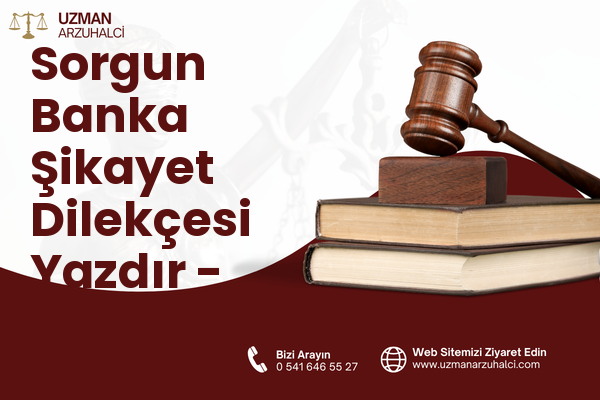Sorgun Banka Şikayet Dilekçesi Yazdır - Erdemli