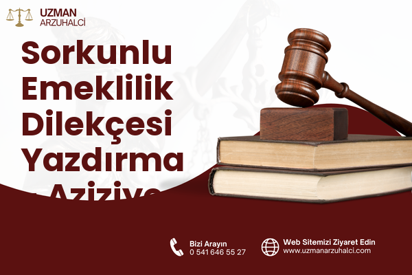Sorkunlu Emeklilik Dilekçesi Yazdırma - Aziziye